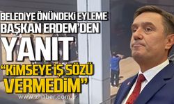 Belediye önündeki eyleme Tahsin Erdem'den yanıt! "Kimseye iş sözü vermedim"