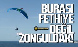 Burası Fethiye değil Zonguldak!