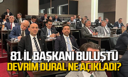 Ankara'da 81 İl Başkanı toplandı: Devrim Dural ne açıkladı?