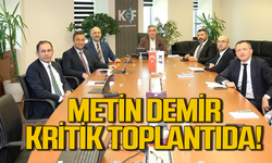 Metin Demir kritik toplantıda yerini aldı!