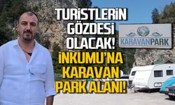 Turistlerin gözdesi olacak! İnkumu'na karavan park alanı!