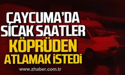 Çaycuma'da sıcak saatler! Köprüden atlamak istedi!