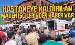 Zonguldak'ta hastaneye kaldırılan maden işçilerinden haber var!