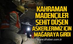 Kahraman madenciler metan gazı sonucu şehit olan askerlerimiz için mağaraya girdi!