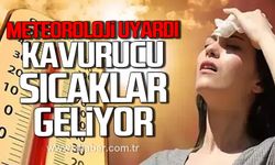 Meteroloji uyardı! Kavurucu sıcaklar geliyor!