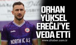 Orhan Yüksel Kdz. Ereğli Belediyespor'a veda etti!