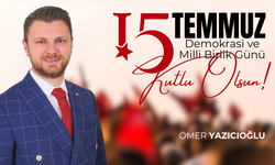 Ömer Yazıcıoğlu'ndan 15 Temmuz mesajı!