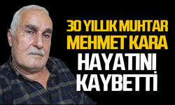 Muhtar Mehmet Kara hayatını kaybetti!