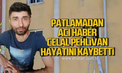 Çaycuma'da ki patlamadan acı haber Celal Pehlivan hayatını kaybetti!