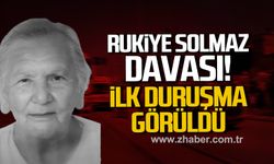 Rukiye Solmaz davasında ilk duruşma görüldü!