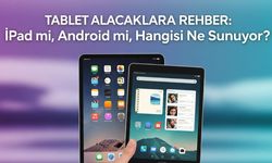 Tablet Alacaklara Rehber: iPad mi, Android mi, Hangisi Ne Sunuyor?