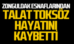 Zonguldak esnaflarından Talat Toksöz hayatını kaybetti!