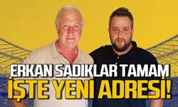 Erkan Sadıklar'ın yeni adresi belli oldu!