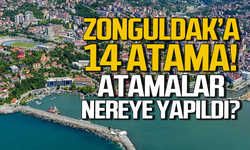 Zonguldak’a 14 atama yapıldı!