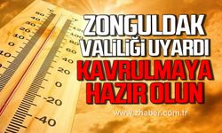 Zonguldak Valiliği uyardı! Kavrulmaya hazır olun!
