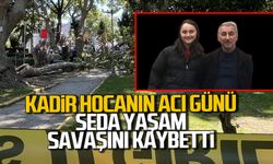 Kadir hocanın acı günü Seda yaşam savaşını kaybetti