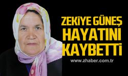 Zekiye Güneş hayatını kaybetti!
