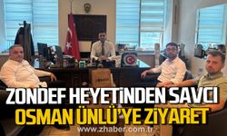 ZONDEF Heyeti Savcı Osman Ünlü’yü ziyaret etti!