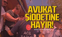 Avukat şiddetine hayır!