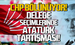 CHP bölünüyor! Delege seçimlerinde Atatürk tartışması!