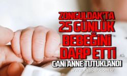 Zonguldak'ta 25 günlük bebeğini darp etti! Cani anne tutuklandı!