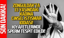 Zonguldak'ta 33 yaşındaki kadına c*nsel istismar iddiası!