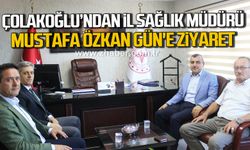 Ahmet Çolakoğlu'ndan İl Sağlık Müdürü Uzm. Dr. Mustafa Özkan Gün'e ziyaret!