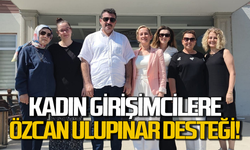 Özcan Ulupınar’dan kadın girişimcilere destek!