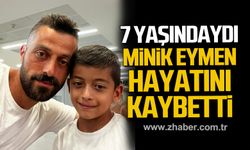 7 yaşındaki Eymen Esmer hayatını kaybetti!