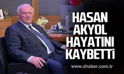 Hasan Akyol hayatını kaybetti!
