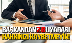 Belediye başkanından 2 B uyarısı: Hakkınız kaybolmasın!