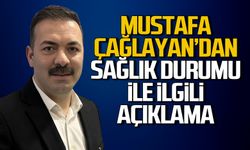 Mustafa Çağlayan'dan sağlık durumu ile ilgili açıklama!