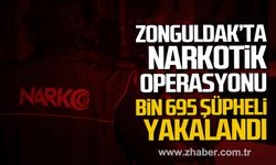 Zonguldak'ta narkotik operasyonu! Bin 695 şüpheli yakalandı!