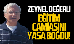 Zeynel Değerli eğitim camiasını yasa boğdu!