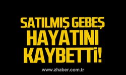 Satılmış Gebeş hayatını kaybetti!