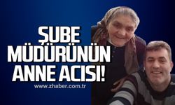 Şube Müdürü Selahattin Çolak'ın annesi Nazire Çolak hayatını kaybetti!