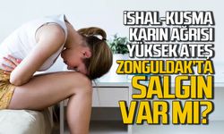 İshal-Kusma-Yüksek Ateş... Zonguldak'ta salgın endişesi?