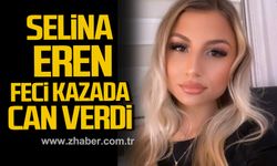 Selina Eren hayatını kaybetti!
