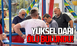Yüksel Darı mekanda ölü olarak bulundu!