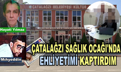 Çatalağzı Sağlık Ocağı’nda ehliyetimi kaptırdım!