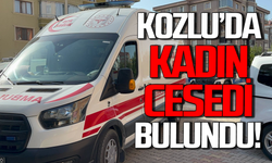 Kozlu’da kadın ölü bulundu: Polis olay yerinde!