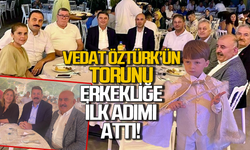 Vedat Öztürk’ün torunu erkekliğe ilk adımı attı!