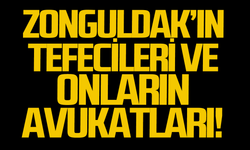 Zonguldak'ın tefecileri ve onları avukatları!