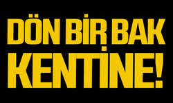 Dön bir bak kentine!