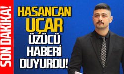Hasancan Uçar üzücü haberi duyurdu!