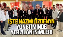 İşte Nazmi Özden'in yönetiminde yer alan isimler!