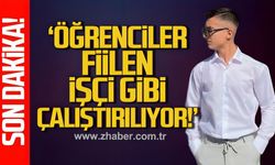 'Öğrenciler fiilen işçi gibi çalıştırılıyor!'