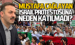 Mustafa Çağlayan İsrail protestosuna neden katılmadı?