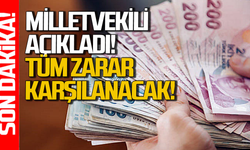 Zonguldak milletvekili açıkladı: Tüm zararlar karşılanacak!