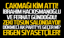 Çakmağı kim attı!